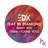 Want You (Then I Found You) [Vocal Edit] [feat. BB Diamond] - Single