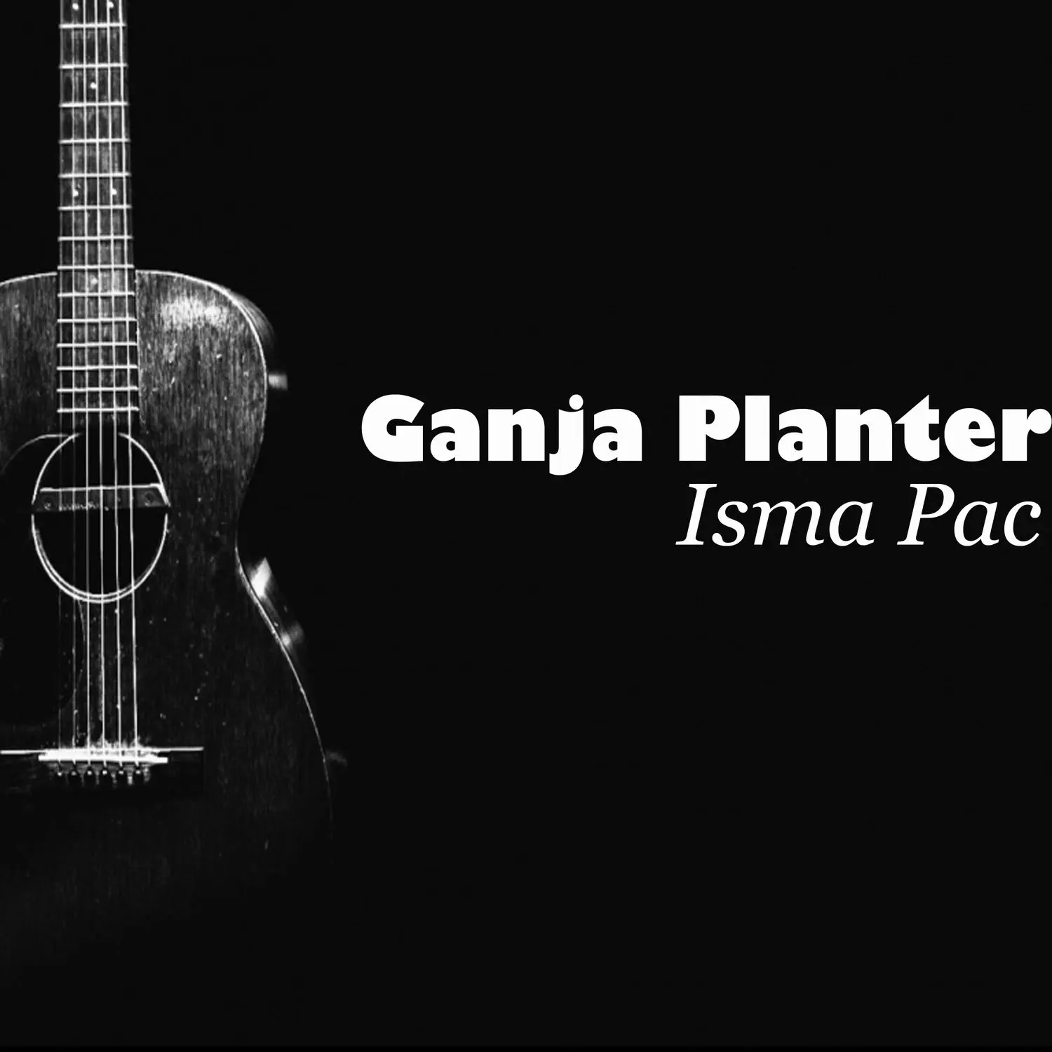 Ganja Planter - Single - album by Isma Pac