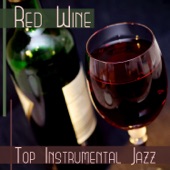 Red Wine: Top Instrumental Jazz – Evening Music & Time with Friends, Deep Reelax and Nice Mood, Liquid Piano Atmosphere artwork