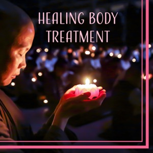 Healing Body Treatment: Meditation & Deep Concentration Music, Calming Nature Sounds, Total Relax