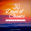 30 Days of Chants, Season One - Meditative Mind