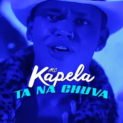Tá na Chuva - Single - MC Kapela