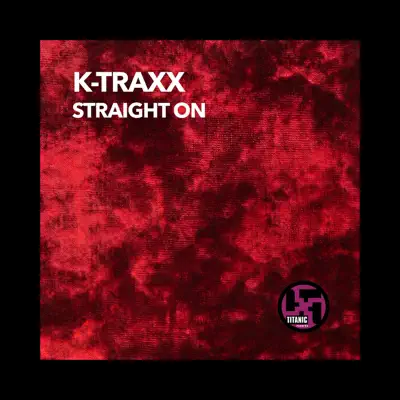 Listen to Straight On - Single by K-Traxx