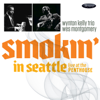 Smokin' In Seattle: Live at the Penthouse - Wes Montgomery & Wynton Kelly Trio