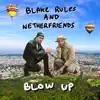 Stream & download Blake Rules and Netherfriends Blow Up