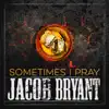 Sometimes I Pray