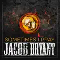 Sometimes I Pray