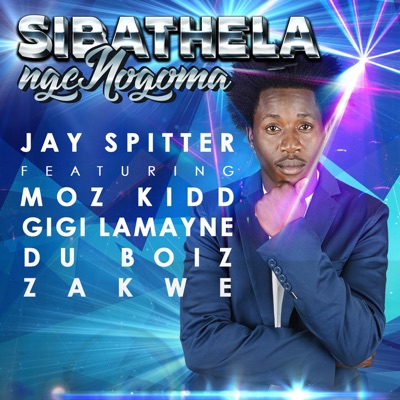 Sibathela Ngengoma (feat. Moz Kidd, Gigi Lamayne, Du Boiz & Zakwe) - Single