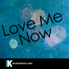 Love Me Now (In the Style of John Legend) [Karaoke Version] - Instrumental King