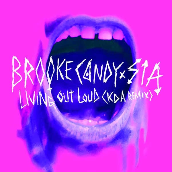 Living out Loud (KDA Remix) - Single - Brooke Candy X Sia