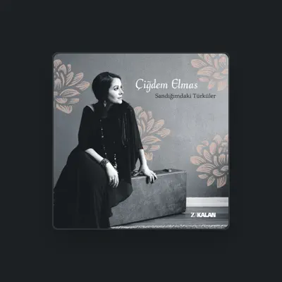 Listen to Çiğdem Elmas, watch music videos, read bio, see tour dates & more!