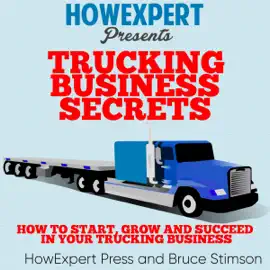 Trucking Business Secrets: How to Start, Grow, and Succeed in Your Trucking Business (Unabridged)