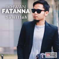 Ikhwan Fatanna - Bismillah
