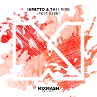 Fire (feat. EZEE) - Single - Inpetto, TAI & EZEE
