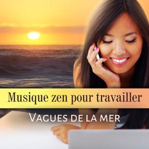 Musique zen pour travailler - Vagues de la mer, musique d'ambiance naturelle, se détente, relaxation profonde