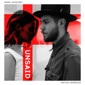 Unsaid - Single by Pavel Khvaleev & Matvey Emerson album reviews, ratings, credits