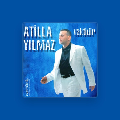 Listen to Atilla Yılmaz, watch music videos, read bio, see tour dates & more!