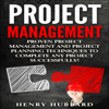 Project Management: Proven Project Management and Project Planning Techniques to Complete Any Project Successfully (Unabridged) - Henry Hubbard