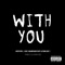 With You (feat. Champagne Papi & Yung Kev) - Pablo Q Sanchez lyrics