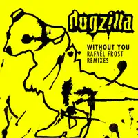 Without You (Rafaël Frost Remix) — Dogzilla