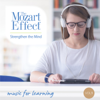 The Mozart Effect Volume 1: Strengthen the Mind - Music for Intelligence and Learning - The Mozart Effect Orchestra