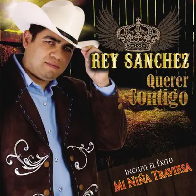 Querer Contigo - Rey Sanchez Querer Contigo - Rey Sanchez