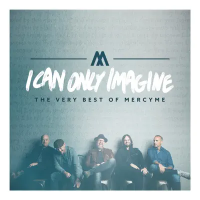 I Can Only Imagine - The Very Best of MercyMe - Mercyme