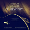 Phil'Sophy - Francia Jazzline Orchestra & Phigroa