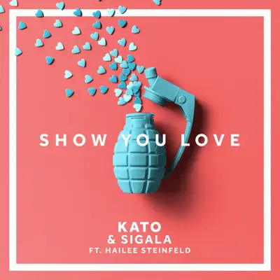 Show You Love (feat. Hailee Steinfeld) - Single - Sigala