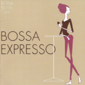 Bossa Nova Café: Bossa Expresso - Various Artists