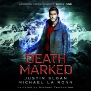 Death Marked: Modern Necromancy, Book 1 (Unabridged) - Justin Sloan & Michael La Ronn