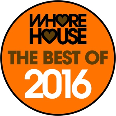 The Best of Whore House 2016 (DJ Mix)