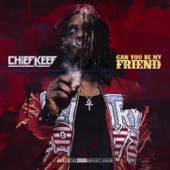 Can You Be My Friend by Chief Keef