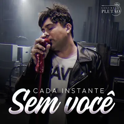 Cada Instante Sem Você - Single - Cogumelo Plutão