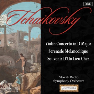 Tchaikovsky: Violin Concerto in D Major - Serenade Melancolique - Souvenir D'Un Lieu Cher