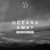 Oceans Away (The Remixes) - EP, 2017