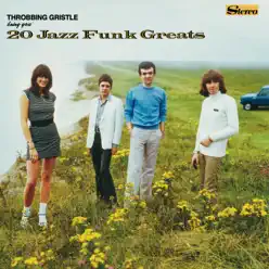 20 Jazz Funk Greats (Remastered) - Throbbing Gristle 20 Jazz Funk Greats (Remastered) - Throbbing Gristle