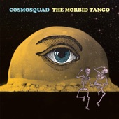 Cosmosquad - Morbid Tango