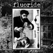 Fluoride - Cool Guy Backed Hard