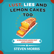Lust, Lies and Lemon Cakes Too (Unabridged)