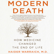 Modern Death: How Medicine Changed the End of Life (Unabridged)