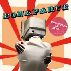 Computer in Love - Bonaparte Computer in Love - Bonaparte
