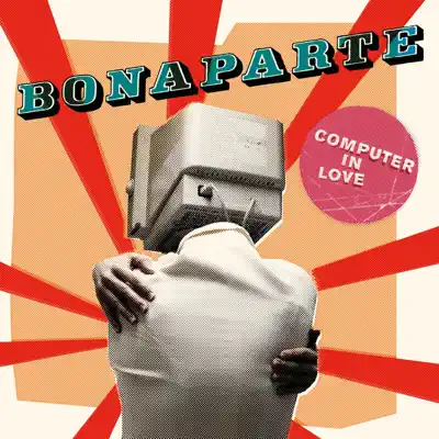 Computer in Love - Bonaparte Computer in Love - Bonaparte