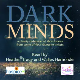 Dark Minds: A Collection of Compelling Short Stories for Charity (Unabridged)