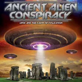 Ancient Alien Conspiracy: UFOs and the Dawn of Civilization