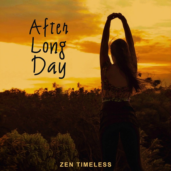 After Long Day – Zen Timeless: Soothing Sounds of Nature for Total Relax Your Body & Mind, Asian Zen Meditation, Stress Relief, Ambient Music Therapy