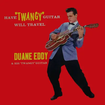 Have Twangy Guitar Will Travel - Duane Eddy