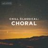 Classical Chillout: Choral, Vol. 1