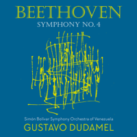 Gustavo Dudamel & Simón Bolívar Symphony Orchestra of Venezuela - Beethoven: Symphony No. 4 artwork