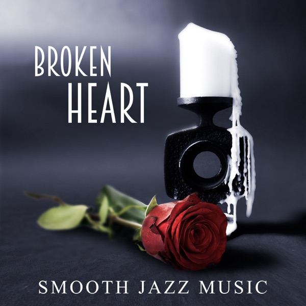 Broken Heart: Smooth Jazz Music – Sad Sounds of Piano, Memories, Best Songs After Break Up, Tearjerkers, Melancholy